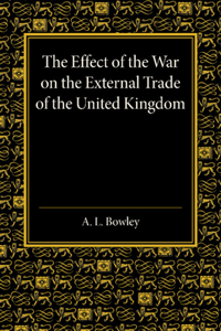 The Effect of the War on the External Trade of the United Kingdom