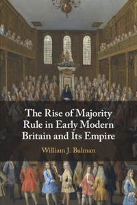 Rise of Majority Rule in Early Modern Britain and Its Empire