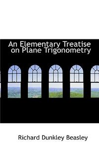 An Elementary Treatise on Plane Trigonometry