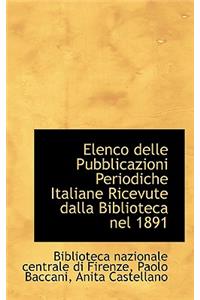 Elenco Delle Pubblicazioni Periodiche Italiane Ricevute Dalla Biblioteca Nel 1891