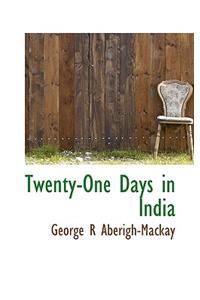 Twenty-One Days in India