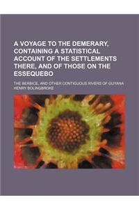 A Voyage to the Demerary, Containing a Statistical Account of the Settlements There, and of Those on the Essequebo; The Berbice, and Other Contiguou