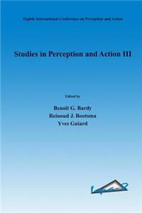 Studies in Perception and Action III: Eighth International Conference on Perception and Action, July 9-14, 1995, Marseille, France