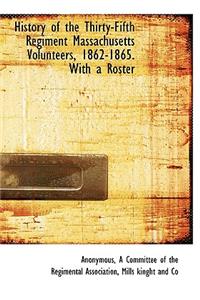 History of the Thirty-Fifth Regiment Massachusetts Volunteers, 1862-1865. with a Roster