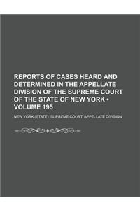 Reports of Cases Heard and Determined in the Appellate Division of the Supreme Court of the State of New York (Volume 195)