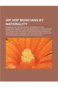 Hip Hop Musicians by Nationality: Albanian Hip Hop Musicians, Algerian Hip Hop Musicians, American Hip Hop Musicians