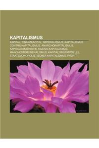 Kapitalismus: Kapital, Finanzkapital, Imperialismus, Kapitalismus Contra Kapitalismus, Anarchokapitalismus, Kapitalismuskritik