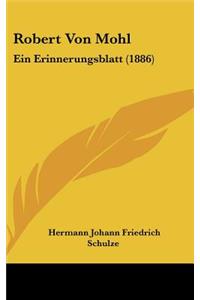 Robert Von Mohl: Ein Erinnerungsblatt (1886)