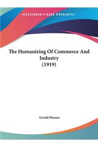 The Humanizing of Commerce and Industry (1919)