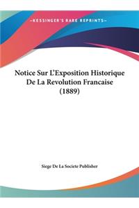 Notice Sur L'Exposition Historique de La Revolution Francaise (1889)