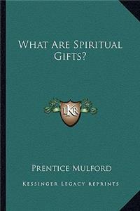 What Are Spiritual Gifts?