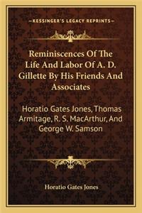 Reminiscences of the Life and Labor of A. D. Gillette by His Friends and Associates