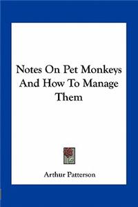 Notes On Pet Monkeys And How To Manage Them