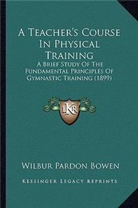 Teacher's Course in Physical Training