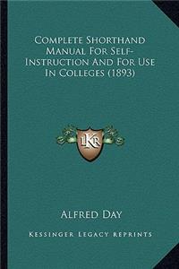Complete Shorthand Manual for Self-Instruction and for Use in Colleges (1893)