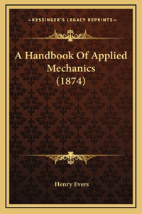 A Handbook of Applied Mechanics (1874)