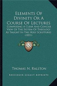 Elements Of Divinity Or A Course Of Lectures