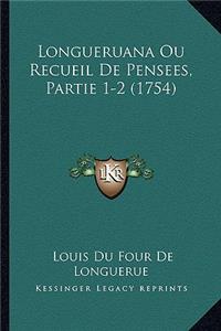Longueruana Ou Recueil De Pensees, Partie 1-2 (1754)