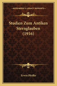 Studien Zum Antiken Sternglauben (1916)