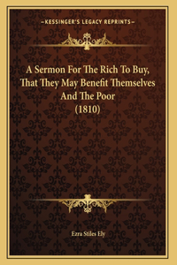 A Sermon For The Rich To Buy, That They May Benefit Themselves And The Poor (1810)