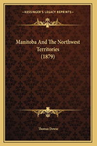 Manitoba And The Northwest Territories (1879)