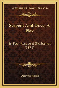Serpent And Dove, A Play