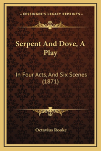 Serpent And Dove, A Play