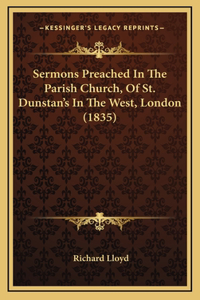 Sermons Preached In The Parish Church, Of St. Dunstan's In The West, London (1835)