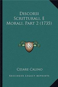 Discorsi Scritturali, E Morali, Part 2 (1735)