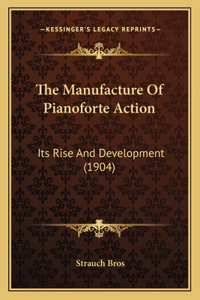 Manufacture Of Pianoforte Action