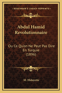 Abdul Hamid Revolutionnaire