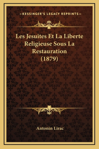 Les Jesuites Et La Liberte Religieuse Sous La Restauration (1879)