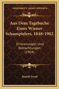 Aus Dem Tagebuche Eines Wiener Schauspielers, 1848-1902