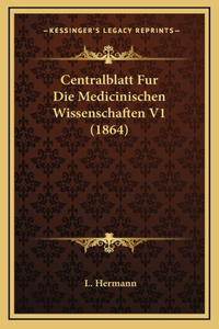 Centralblatt Fur Die Medicinischen Wissenschaften V1 (1864)