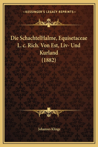 Die SchachtelHalme, Equisetaceae L. c. Rich. Von Est, Liv- Und Kurland (1882)
