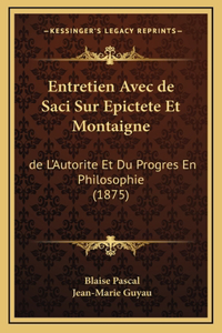 Entretien Avec de Saci Sur Epictete Et Montaigne
