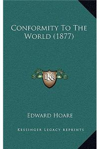 Conformity To The World (1877)