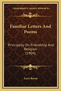 Familiar Letters And Poems