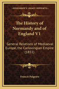The History of Normandy and of England V1