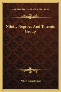 Nilotic Negroes And Totemic Group