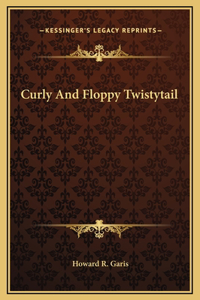 Curly And Floppy Twistytail