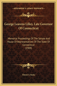 George Leavens Lilley, Late Governor Of Connecticut