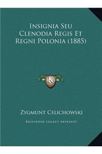 Insignia Seu Clenodia Regis Et Regni Polonia (1885)