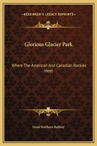 Glorious Glacier Park