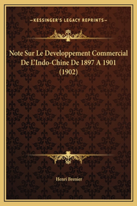 Note Sur Le Developpement Commercial De L'Indo-Chine De 1897 A 1901 (1902)