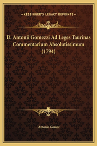 D. Antonii Gomezzi Ad Leges Taurinas Commentarium Absolutissimum (1794)