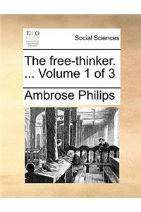 The free-thinker. ... Volume 1 of 3
