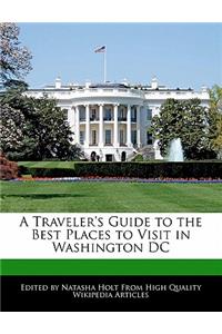 A Traveler's Guide to the Best Places to Visit in Washington DC