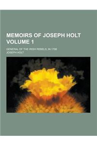 Memoirs of Joseph Holt; General of the Irish Rebels, in 1798 Volume 1
