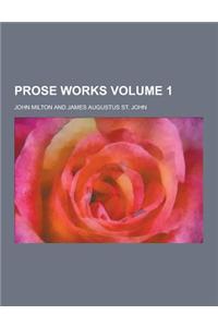 Prose Works Volume 1